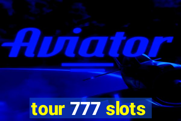 tour 777 slots