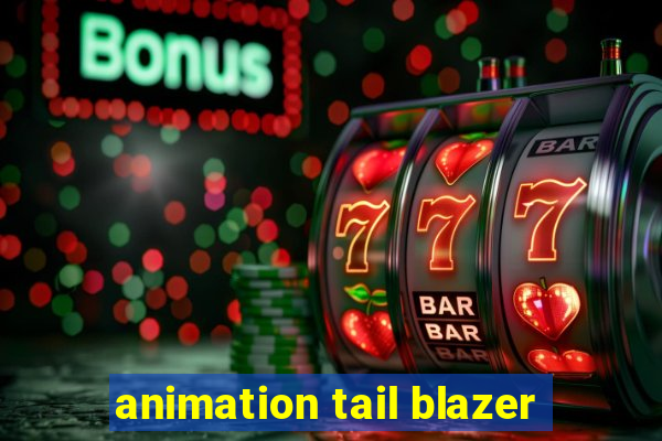 animation tail blazer