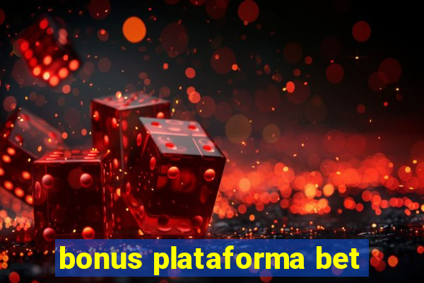 bonus plataforma bet