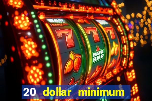 20 dollar minimum deposit casino for us