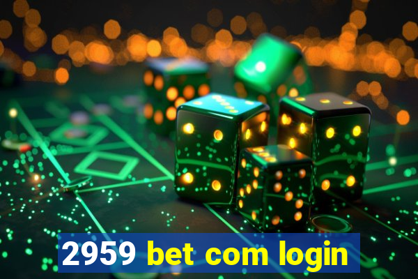 2959 bet com login