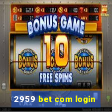 2959 bet com login