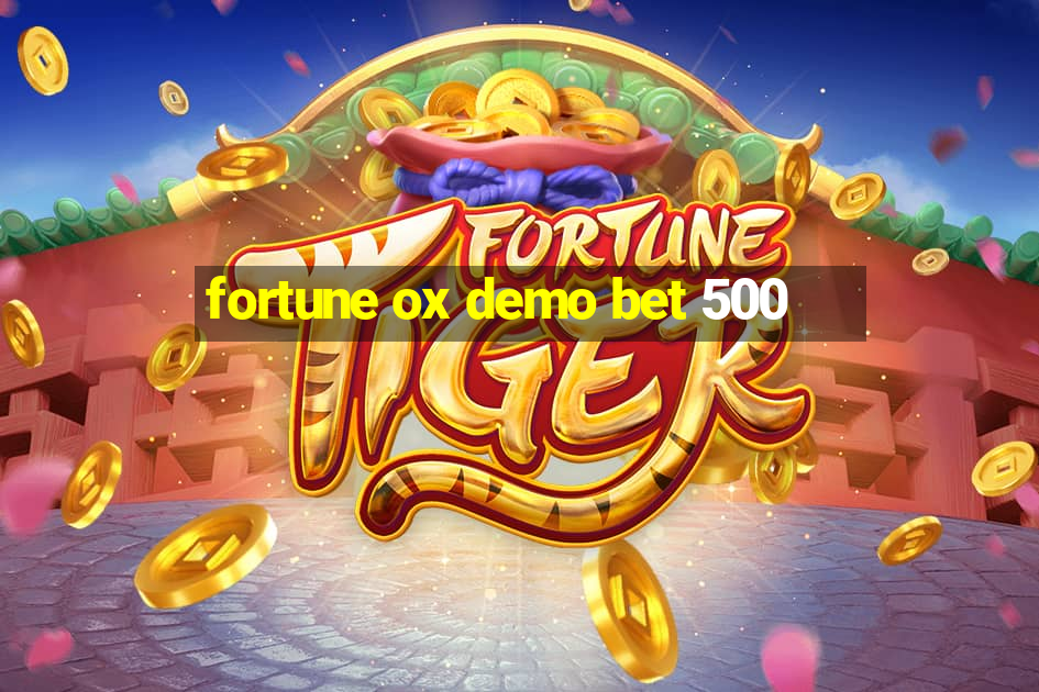 fortune ox demo bet 500