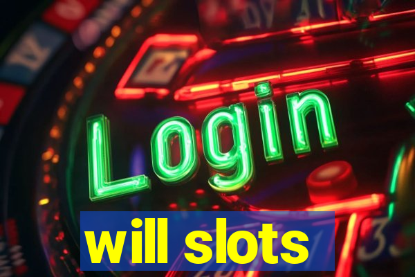 will slots