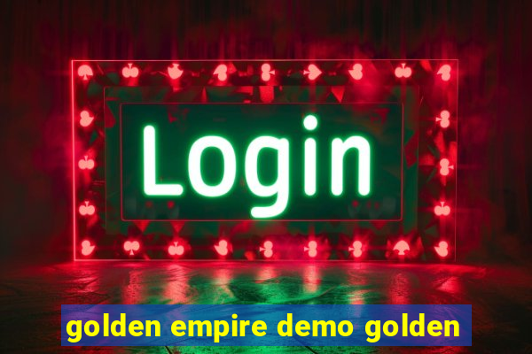 golden empire demo golden