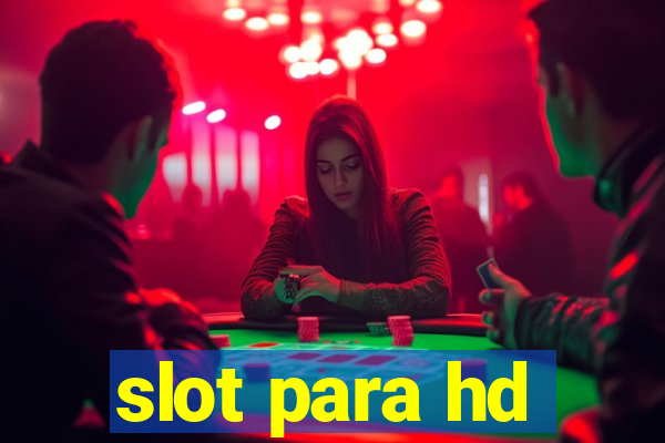 slot para hd