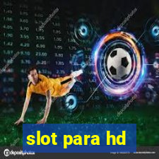 slot para hd