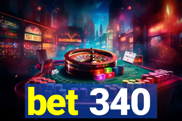 bet 340