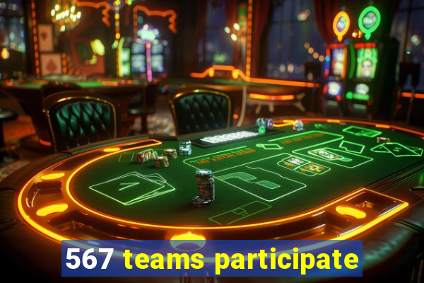 567 teams participate