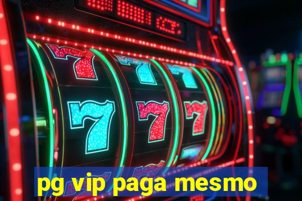 pg vip paga mesmo