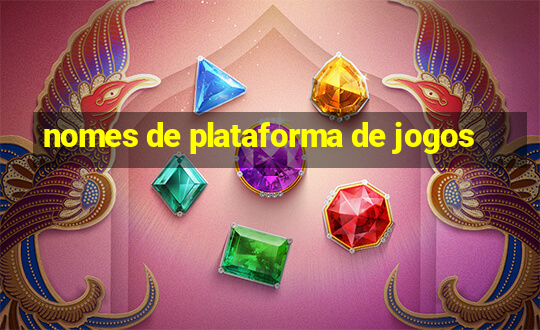 nomes de plataforma de jogos