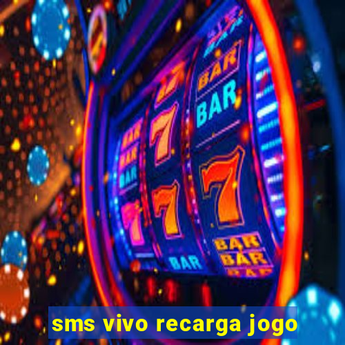 sms vivo recarga jogo