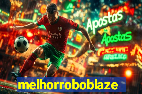 melhorroboblaze