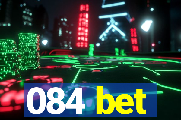 084 bet