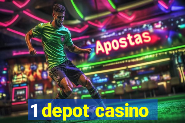 1 depot casino