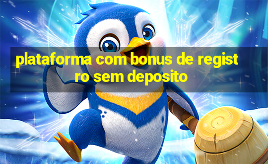 plataforma com bonus de registro sem deposito