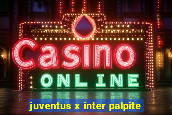 juventus x inter palpite