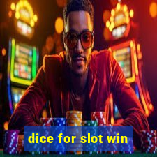 dice for slot win