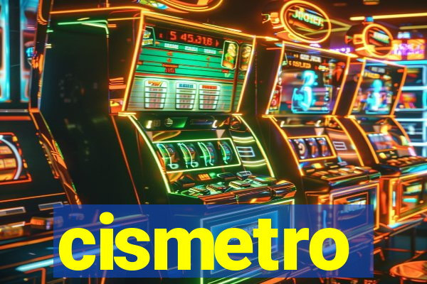 cismetro