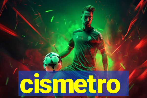 cismetro