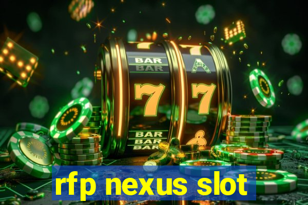 rfp nexus slot