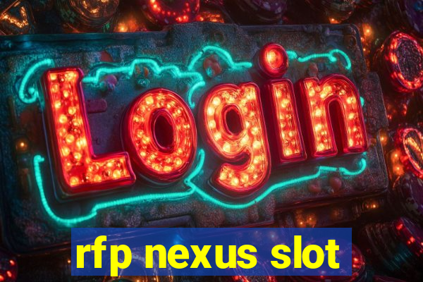 rfp nexus slot