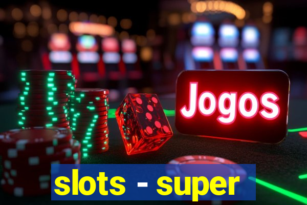 slots - super