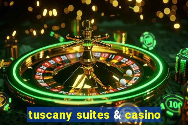 tuscany suites & casino