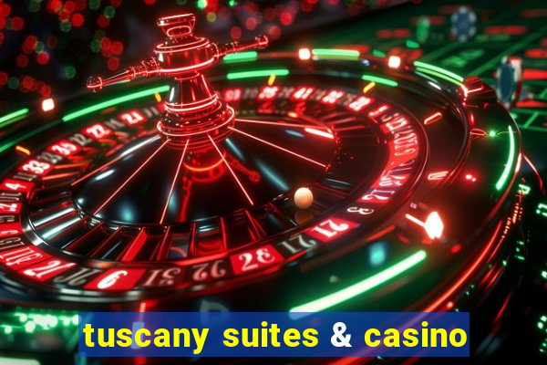 tuscany suites & casino