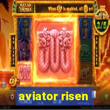 aviator risen