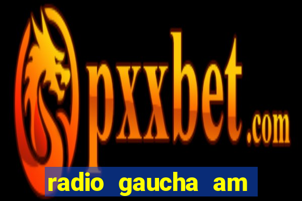 radio gaucha am 600 porto alegre rs