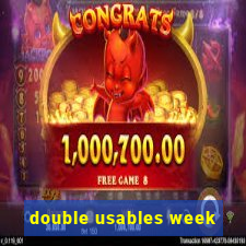 double usables week