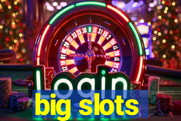 big slots