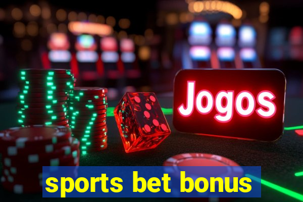 sports bet bonus