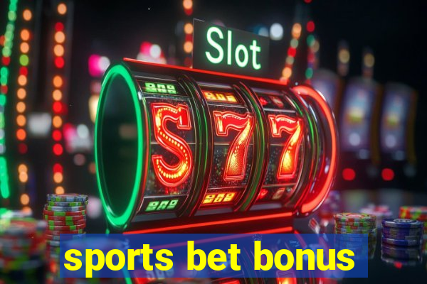 sports bet bonus