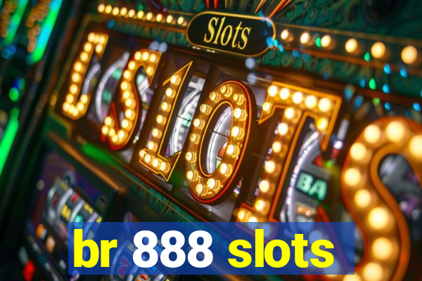 br 888 slots