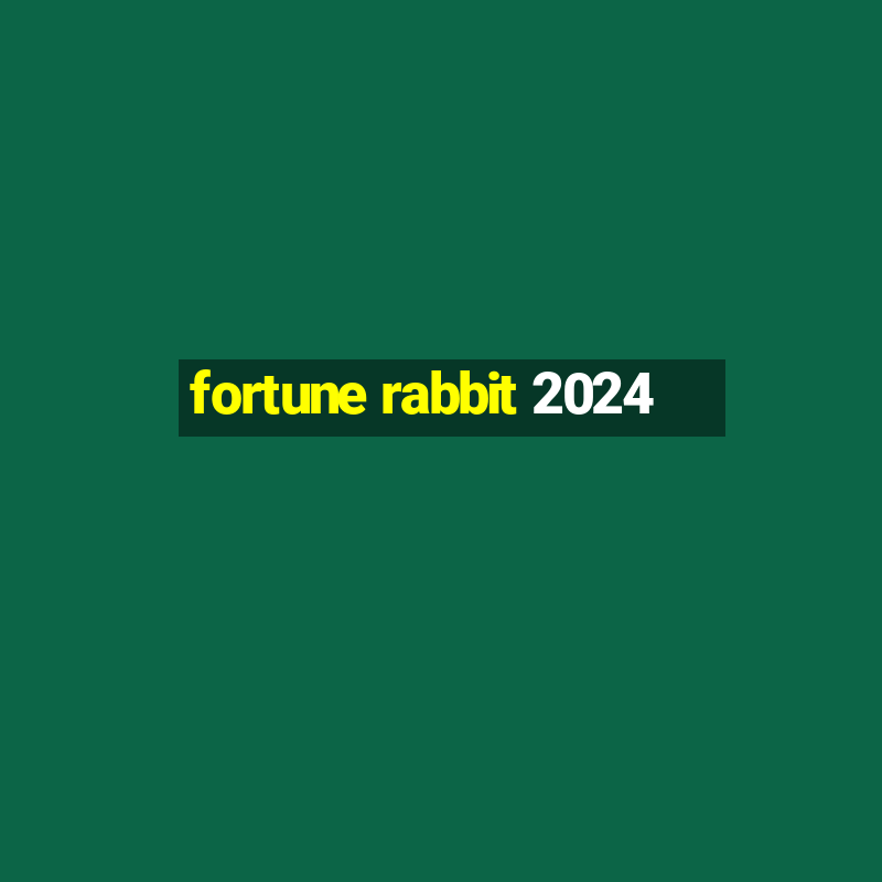 fortune rabbit 2024