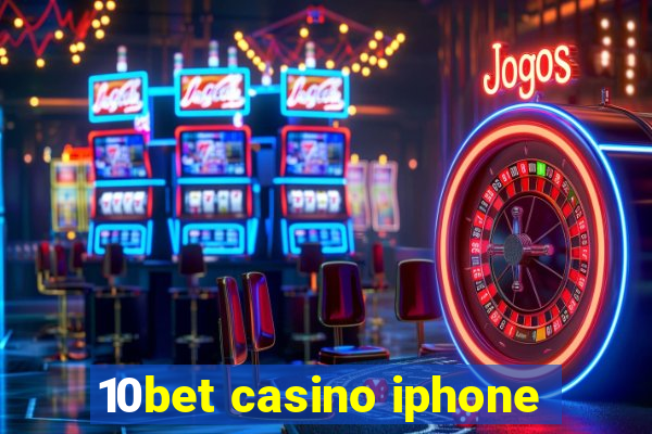 10bet casino iphone