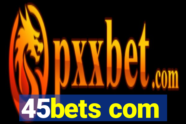 45bets com