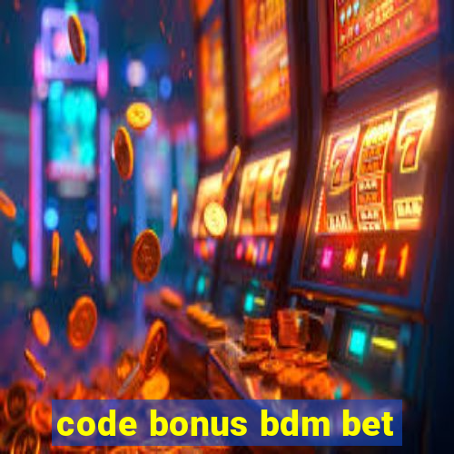 code bonus bdm bet