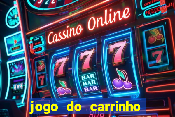 jogo do carrinho que ganha dinheiro