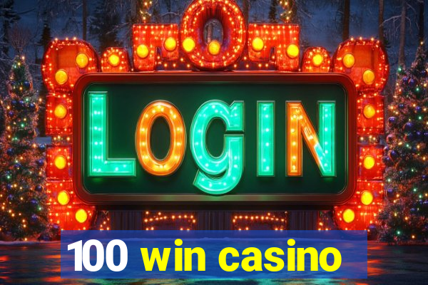 100 win casino