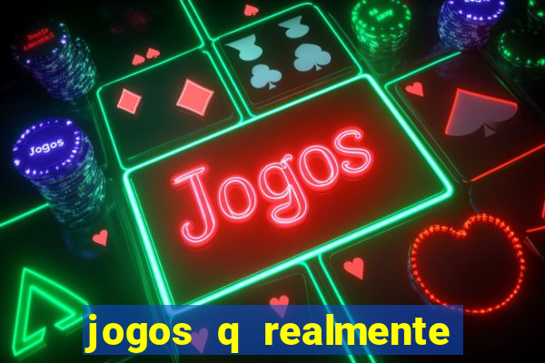 jogos q realmente ganha dinheiro