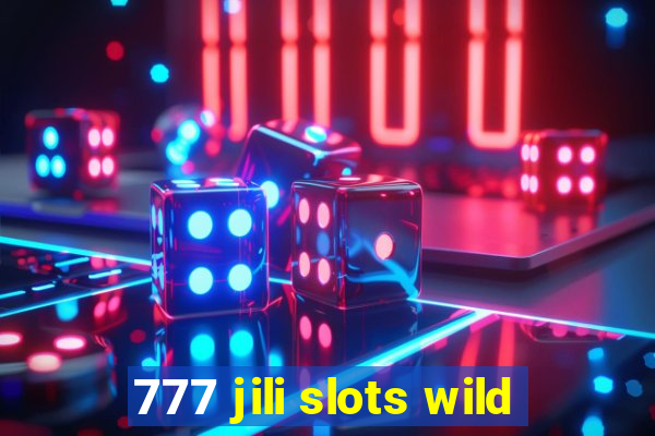 777 jili slots wild