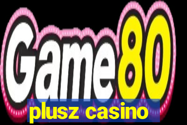 plusz casino