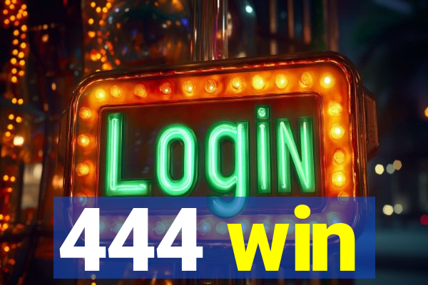 444 win