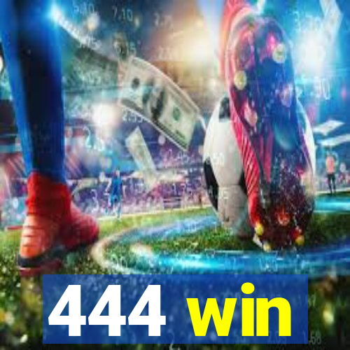 444 win