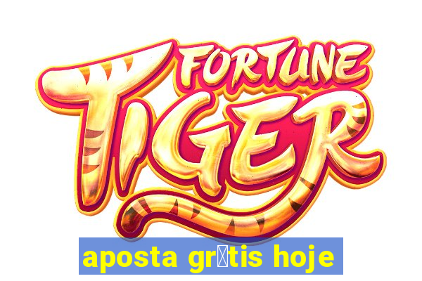 aposta gr谩tis hoje