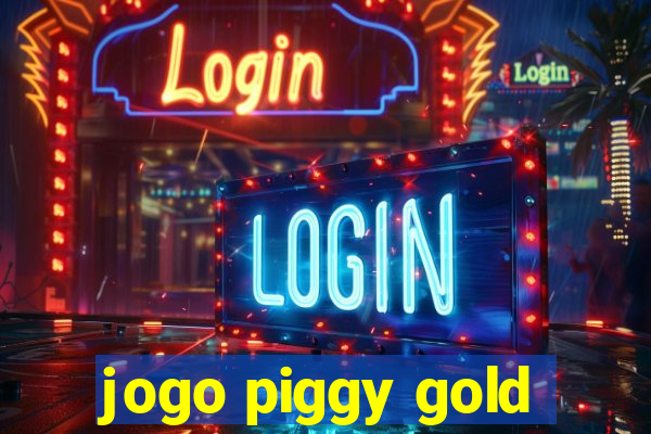 jogo piggy gold