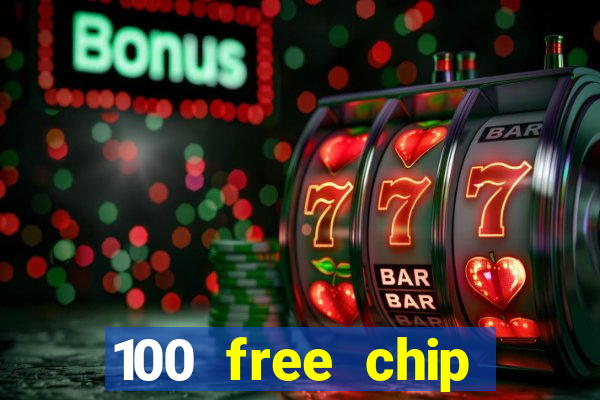 100 free chip online casino